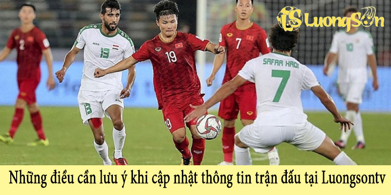 Livescore Trực Tiếp Luongsontv - Xem Kết Quả Siêu Nhanh 4 Những điều cần lưu ý khi cập nhật thông tin trận đấu tại Luongsontv
