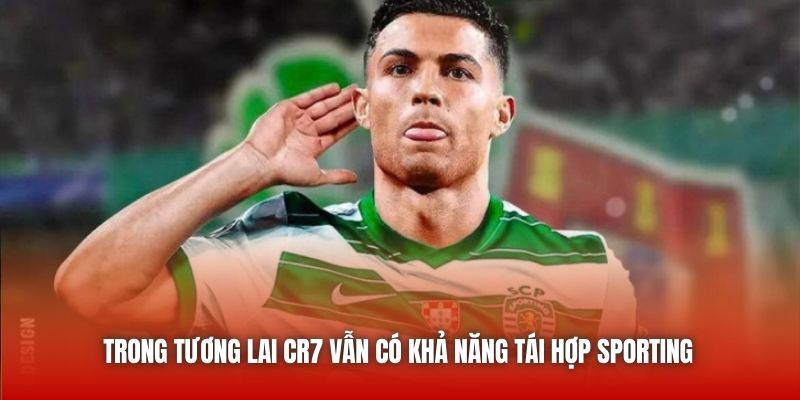 Ronaldo Không Trở Lại Sporting Lisbon - Điều Đáng Tiếc Cho Fan Hâm Mộ 3 Trong tương lai CR7 vẫn có khả năng tái hợp Sporting