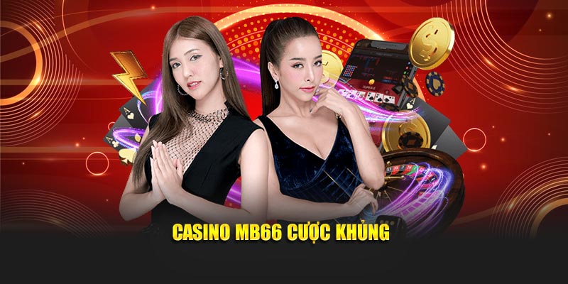 MB66 – Cược Thưởng Lớn – Giải Trí Chuyên Nghiệp Năm 2025 2 Casino MB66 cược khủng