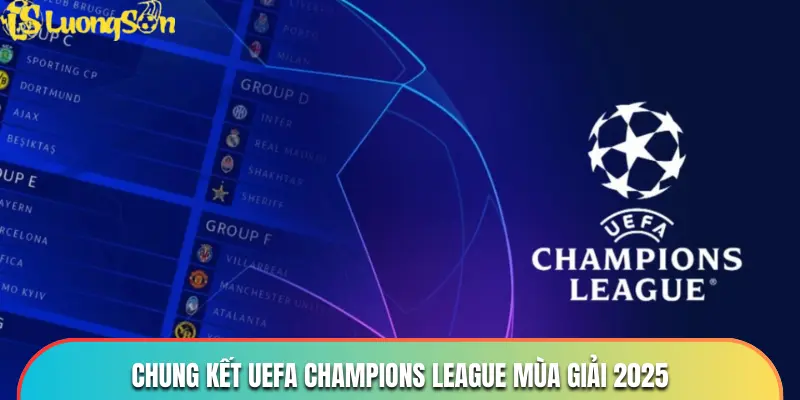 Lịch Thi Đấu C1 - LUONGSONTV Cập Nhật Tin Tức Mới Nhất 3 Chung kết UEFA Champions League 2025