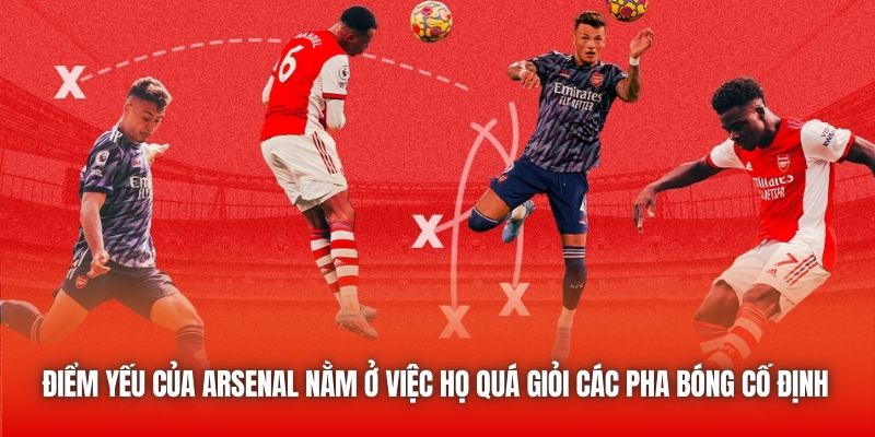 Điểm yếu của Arsenal nằm ở việc họ quá giỏi các pha bóng cố định