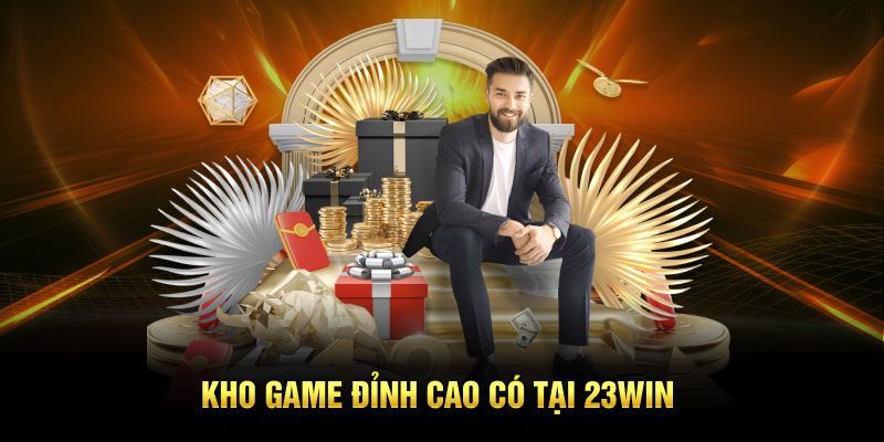 Review 23WIN - Nhà Cái Casino Trực Tuyến Top Đầu Việt nam 4 Kho game đỉnh cao có tại 23Win