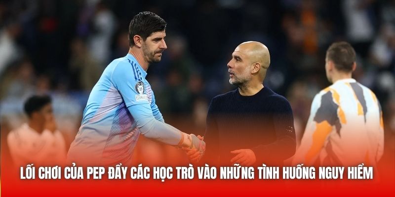 Pep Chê Liverpool Gặp May Khi Chiến Thắng Tại Etihad 3 Lối chơi của Pep đẩy các học trò vào những tình huống nguy hiểm