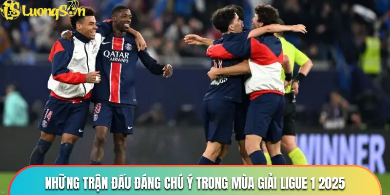 Lịch Thi Đấu Ligue 1 - Cùng LUONGSONTV Chinh Phục Cúp Vàng 4 Những trận đấu đáng chú ý trong mùa giải Ligue 1 2025