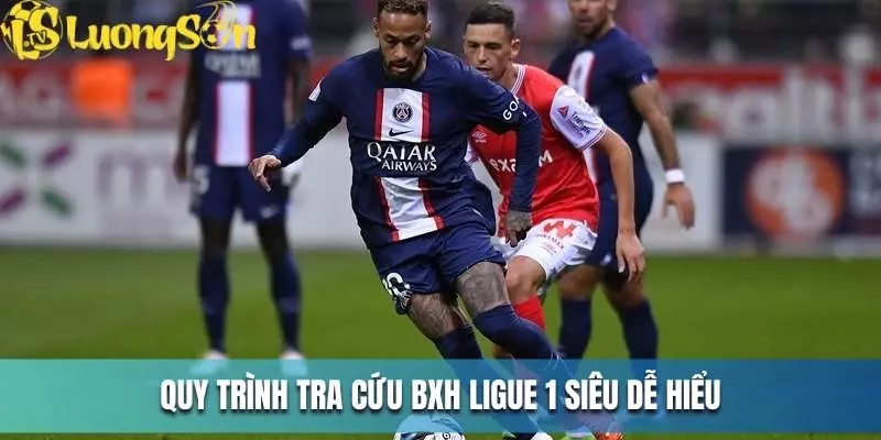 Bảng Xếp Hạng Ligue 1 - Cuộc Đua Của Các Nhà Vô Địch 2 Quy trình tra cứu BXH Ligue 1 siêu dễ hiểu
