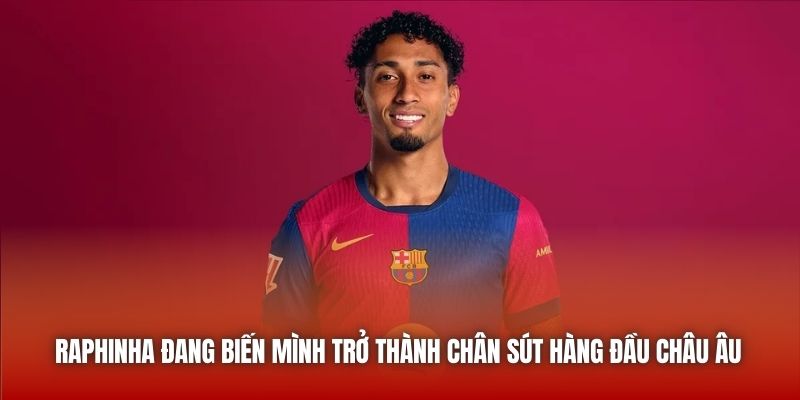 Barcelona Gặp May Mắn Khi Không Mua Được Nico Williams 3 Raphinha đang biến mình trở thành chân sút hàng đầu châu Âu