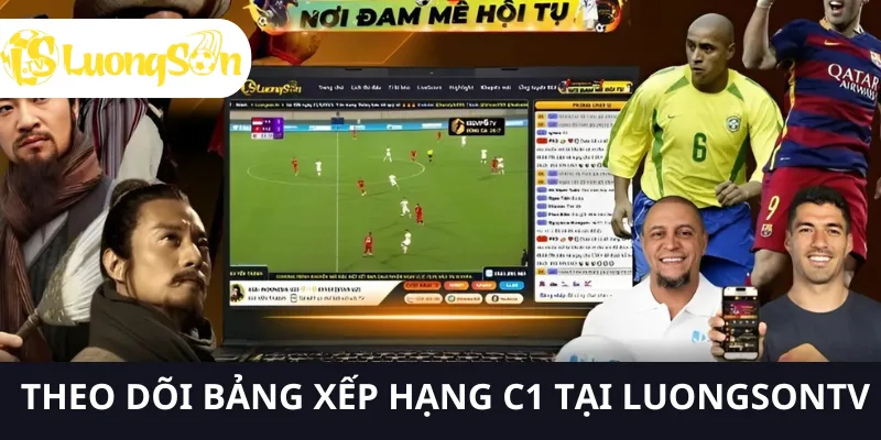 Bảng Xếp Hạng C1 2025 – Cập Nhật Mới Nhất LuongsonTV 2 Theo dõi cập nhật mới của bảng xếp hạng c1 tại LUONGSONTV