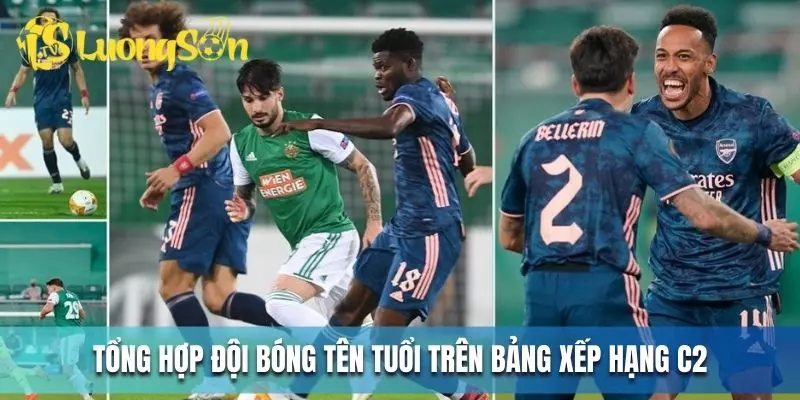 Bảng xếp hạng C2 - Hành Trình Chinh Phục Ngôi Vị Đầu Bảng 3 Tổng hợp đội bóng tên tuổi trên bảng xếp hạng C2