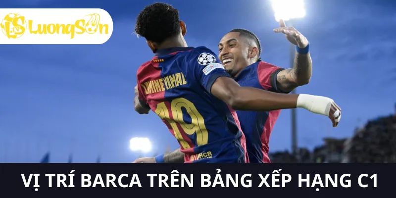 Bảng Xếp Hạng C1 2025 – Cập Nhật Mới Nhất LuongsonTV 4 Barca xếp đứng thứ 3 trên bảng xếp hạng c1